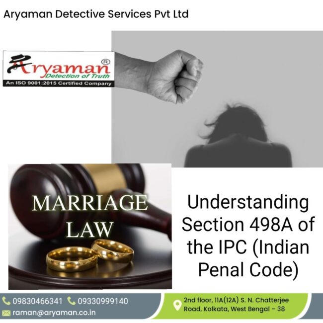 Understanding Section 498A of the IPC (Indian Penal Code) and Aryaman Detective’s Role in Combating Dowry Harassment Understanding Section 498A of the IPC (Indian Penal Code) and Aryaman Detective's Role in Combating Dowry Harassment