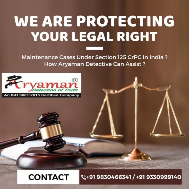 Maintenance Cases Under Section 125 CrPC in India How Aryaman Detective Agency Can Assist Maintenance Cases Under Section 125 CrPC in India: How Aryaman Detective Agency Can Assist